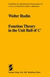 Function Theory in the Unit Ball of Cn by Walter Rudin